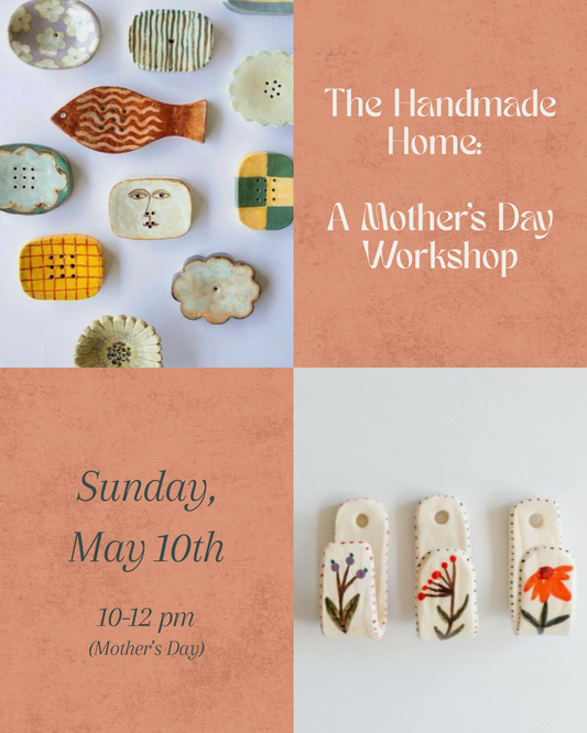 The Handmade Home: A Mother's Day Workshop